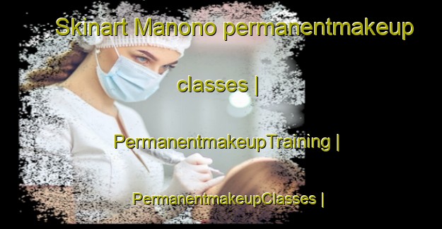 Skinart Manono permanentmakeup classes | PermanentmakeupTraining | PermanentmakeupClasses | SkinartTraining-the Democratic Republic of the Congo